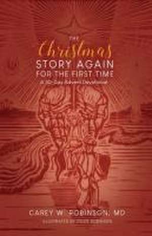 The Christmas Story Again-For the First Time de Carey Robinson