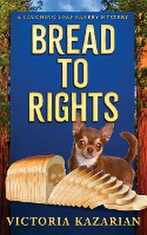 Bread to Rights de Victoria Kazarian