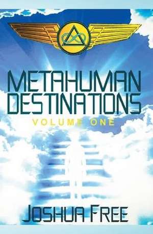 Metahuman Destinations (Volume One) de Joshua Free