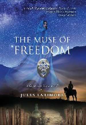 The Muse of Freedom de Jules Larimore