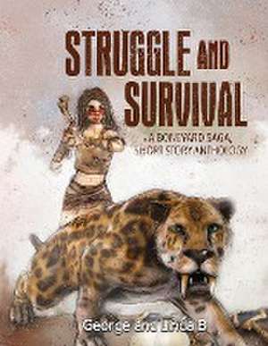 Struggle and Survival A Boneyard Saga, Short Story Anthology de George And Linda B