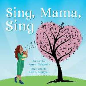Sing, Mama, Sing de Anne Delgado