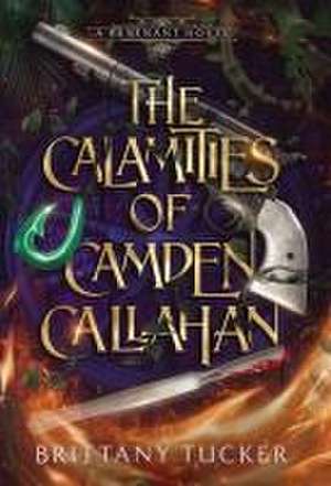 The Calamities of Camden Callahan de Brittany Tucker