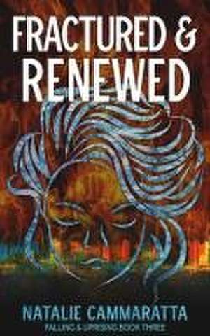 Fractured & Renewed de Natalie Cammaratta