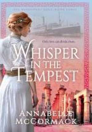 Whisper in the Tempest: A Novel of the Great War de Annabelle McCormack