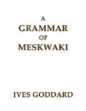 A Grammar of Meskwaki de Ives Goddard