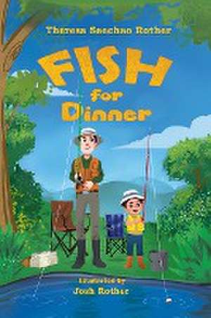 Fish for Dinner de Theresa Saechao Rother