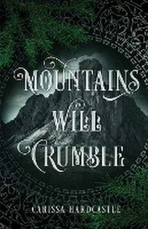 Mountains Will Crumble de Carissa Hardcastle