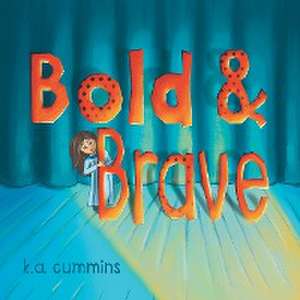 Bold & Brave de K. A. Cummins