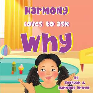 A Harmony Le encanta Preguntar ¿Por qué? de Teesjah Brown