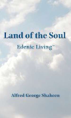 Land of the Soul de Alfred George Shaheen