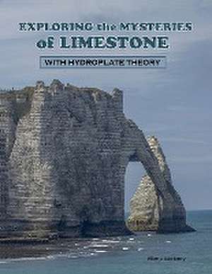 Exploring the Mysteries of Limestone with Hydroplate Theory de Ellen J. Mchenry