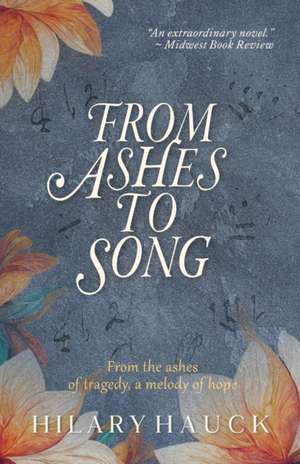 From Ashes to Song de Hilary Hauck