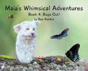 Maia's Whimsical Adventures de Ken Holden