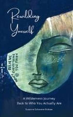 Rewilding Yourself de Suzanne Schevene Brokaw