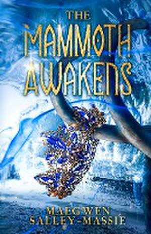 The Mammoth Awakens de Maegwen Salley-Massie