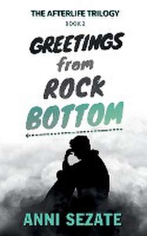 Greetings from Rock Bottom de Anni Sezate