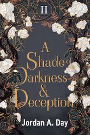 A Shade of Darkness and Deception de Jordan A Day