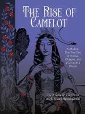 The Rise of Camelot: A Modern-Day True Tale of Horses, Dragons, and a Girl with a Dream de Michelle Guerrero