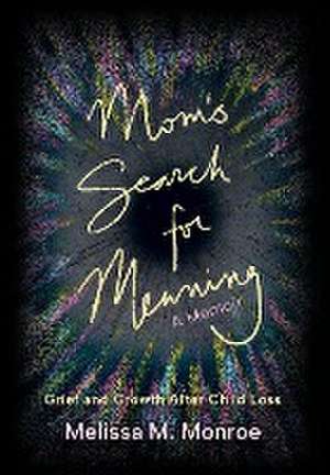 Mom's Search for Meaning de Melissa M Monroe