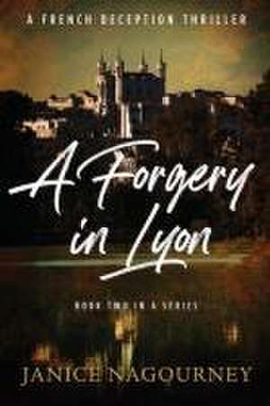 A Forgery in Lyon de Janice Nagourney