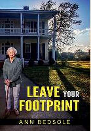 Leave Your Footprint de Ann Bedsole