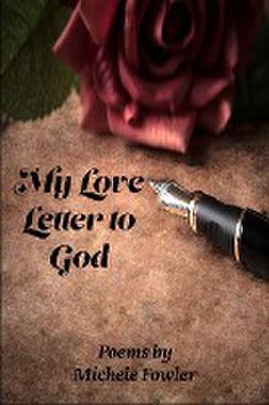 My Love Letter to God de Michele Fowler