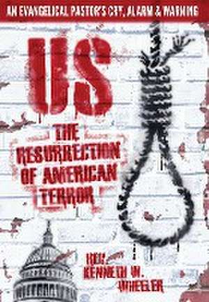 Us: The Resurrection of American Terror de Kenneth W. Wheeler