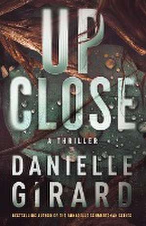 Up Close de Danielle Girard