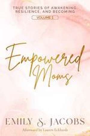 Empowered Moms de Emily S Jacobs