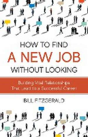 How To Find A New Job Without Looking de Bill Fitzgerald