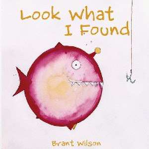 Look What I Found de Brant Wilson