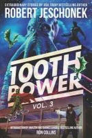 100th Power Vol. 3 de Robert Jeschonek