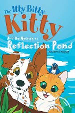 The Itty Bitty Kitty and the Mystery at Reflection Pond de Catherine Follestad