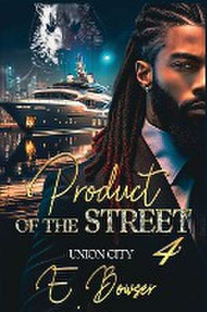 Product Of The Street Union City Book 4 de E. Bowser