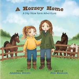 A Horsey Home, A Sky View Farm Adventure de Angelina Natale