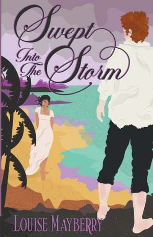 Swept Into the Storm de Louise Mayberry