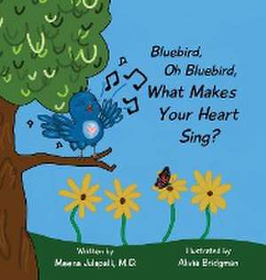 Bluebird, Oh Bluebird, What Makes Your Heart Sing? de Meena Julapalli