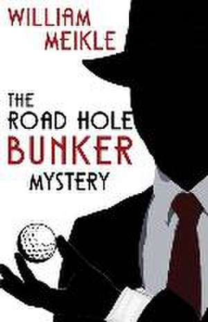 The Road Hole Bunker Mystery de William Meikle