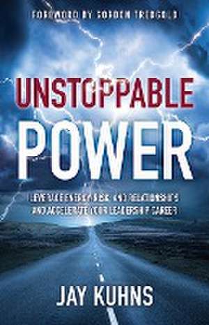 Unstoppable Power de Jay Kuhns