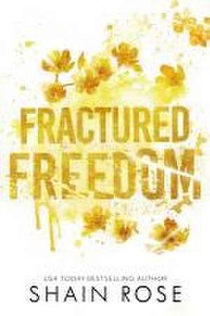 Fractured Freedom de Shain Rose