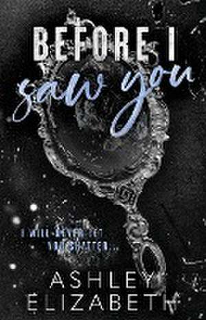 Before I Saw You de Ashley Elizabeth