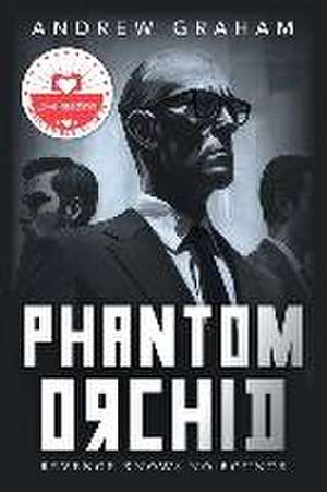 Phantom Orchid: Revenge Knows No Bounds de Andrew Graham