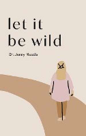 Let it Be Wild de Jenny Nuccio