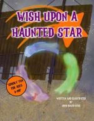 Wish Upon a Haunted Star de John David Kegg