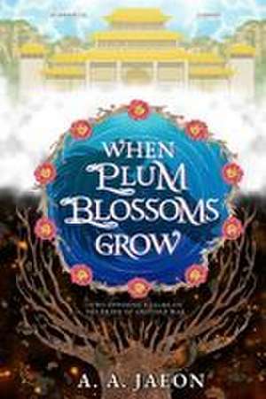 When Plum Blossoms Grow de A A Jaeon