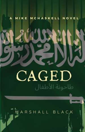 Caged: A Mike McHaskell Novel Book One de Marshall Black