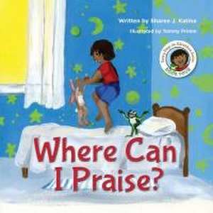 Where Can I Praise? de Sharee Katina
