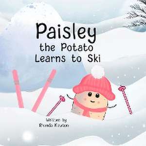 Paisley the Potato Learns to Ski de Rhonda Newton