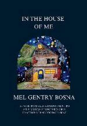 In The House Of Me de Mel Gentry Bosna